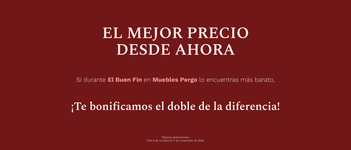 Si durante el Buen Fin en Muebles Pergo lo encuentras más barato te bonificamos la diferencia.